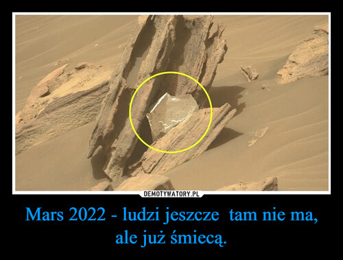 Mars 2022 - ludzi jeszcze  tam nie ma, ale już śmiecą.
