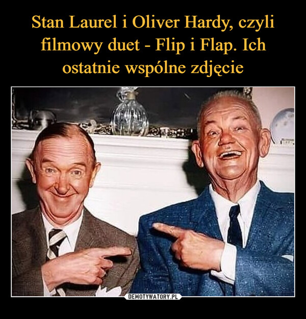 Stan Laurel i Oliver Hardy, czyli filmowy duet - Flip i Flap. Ich ostatnie wspólne zdjęcie