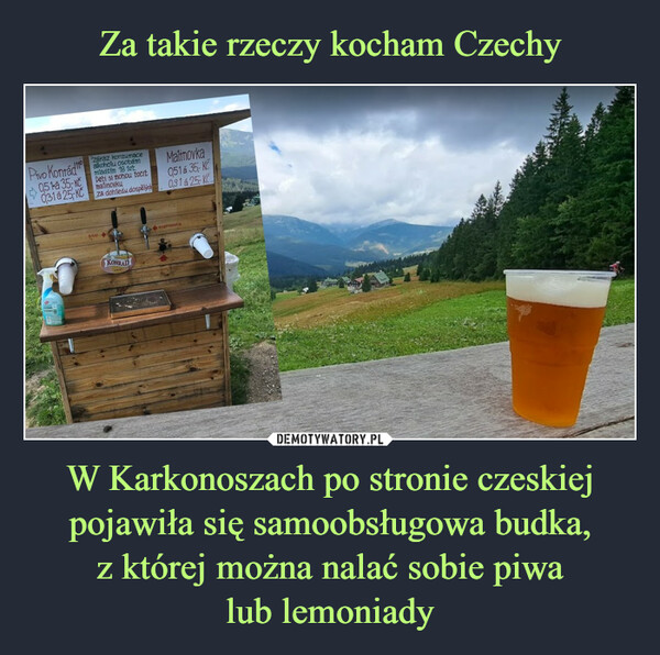 W Karkonoszach po stronie czeskiej pojawiła się samoobsługowa budka,z której można nalać sobie piwalub lemoniady –  
