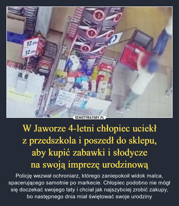 W Jaworze 4-letni chłopiec uciekł
z przedszkola i poszedł do sklepu,
aby kupić zabawki i słodycze
na swoją imprezę urodzinową