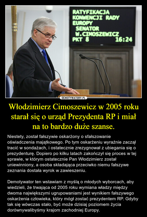 Włodzimierz Cimoszewicz w 2005 roku starał się o urząd Prezydenta RP i miał na to bardzo duże szanse.
