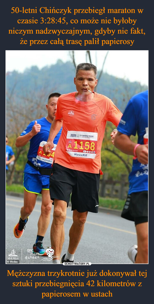 50-letni Chińczyk przebiegł maraton w czasie 3:28:45, co może nie byłoby niczym nadzwyczajnym, gdyby nie fakt, że przez całą trasę palił papierosy Mężczyzna trzykrotnie już dokonywał tej sztuki przebiegnięcia 42 kilometrów z papierosem w ustach