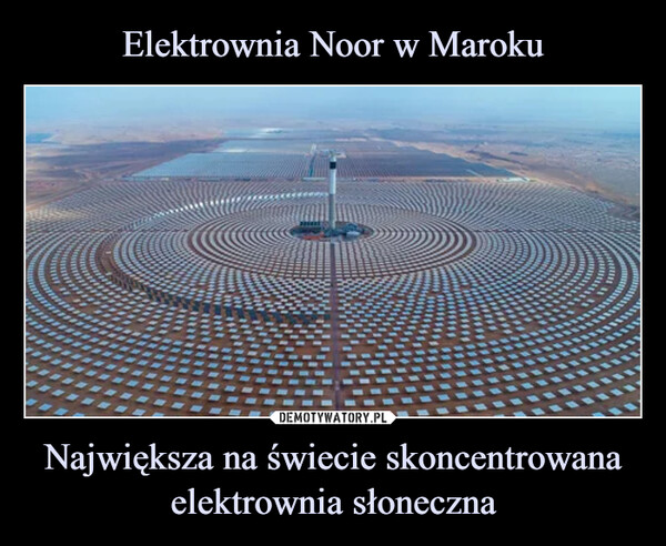 Największa na świecie skoncentrowana elektrownia słoneczna –  