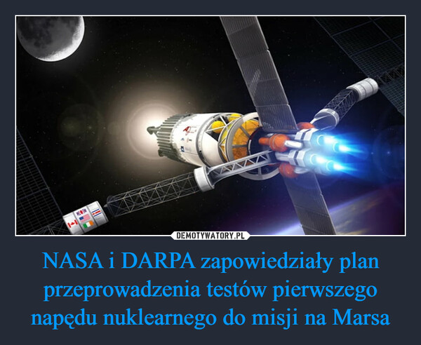 NASA i DARPA zapowiedziały plan przeprowadzenia testów pierwszego napędu nuklearnego do misji na Marsa
