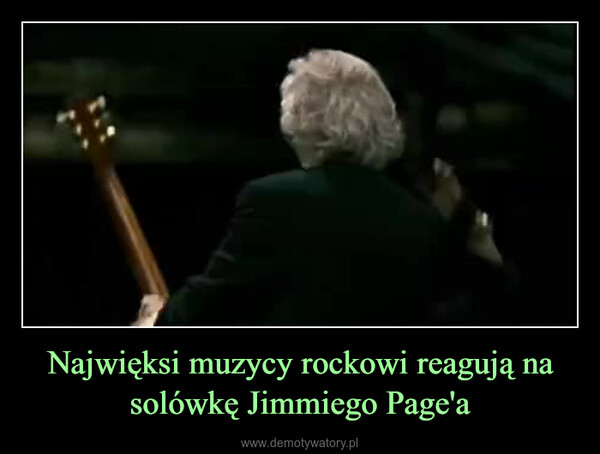Najwięksi muzycy rockowi reagują na solówkę Jimmiego Page'a –  