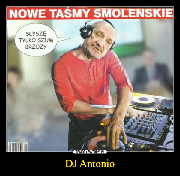 DJ Antonio –  NOWE TAŚMY SMOLEŃSKIESŁYSZĘTYLKO SZUMBRZOZY