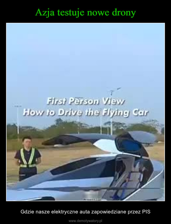  – Gdzie nasze elektryczne auta zapowiedziane przez PIS First Person ViewHow to Drive the Flying Car