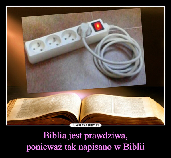 Biblia jest prawdziwa,ponieważ tak napisano w Biblii –  ㅁ