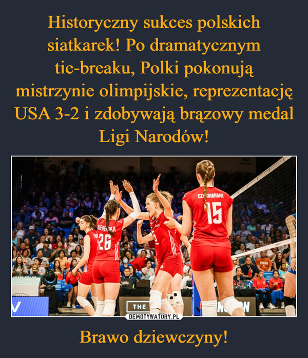 Historyczny sukces polskich siatkarek! Po dramatycznym tie-breaku, Polki pokonują mistrzynie olimpijskie, reprezentację USA 3-2 i zdobywają brązowy medal Ligi Narodów! Brawo dziewczyny!
