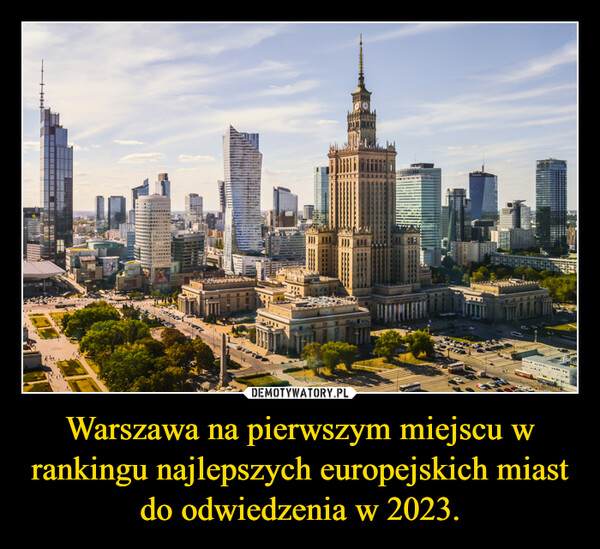 Warszawa na pierwszym miejscu w rankingu najlepszych europejskich miast do odwiedzenia w 2023. –  whenebesser