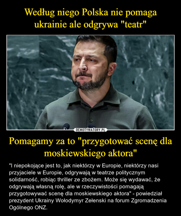 Według niego Polska nie pomaga ukrainie ale odgrywa "teatr" Pomagamy za to "przygotować scenę dla moskiewskiego aktora"