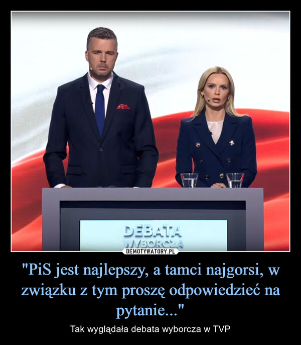 "PiS jest najlepszy, a tamci najgorsi, w związku z tym proszę odpowiedzieć na pytanie..." – Tak wyglądała debata wyborcza w TVP DEBATAWYBORCZA
