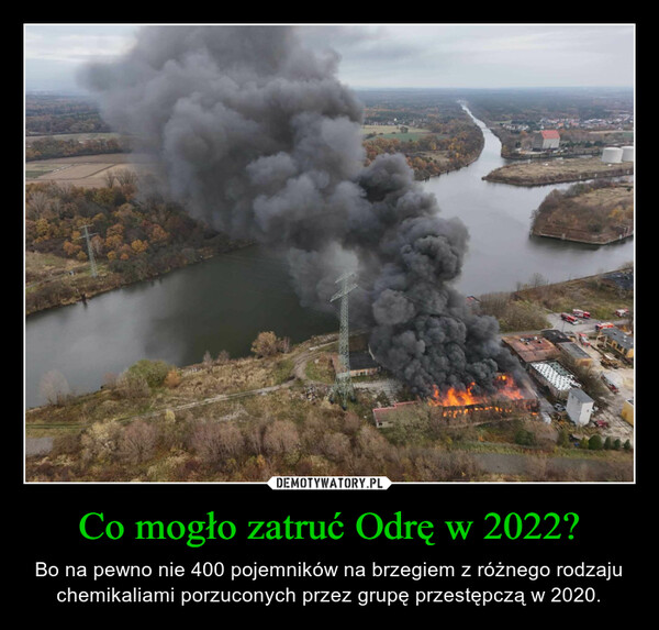 Co mogło zatruć Odrę w 2022? – Bo na pewno nie 400 pojemników na brzegiem z różnego rodzaju chemikaliami porzuconych przez grupę przestępczą w 2020. tities14