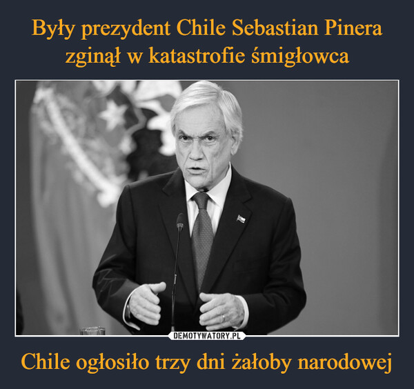 Były prezydent Chile Sebastian Pinera zginął w katastrofie śmigłowca Chile ogłosiło trzy dni żałoby narodowej