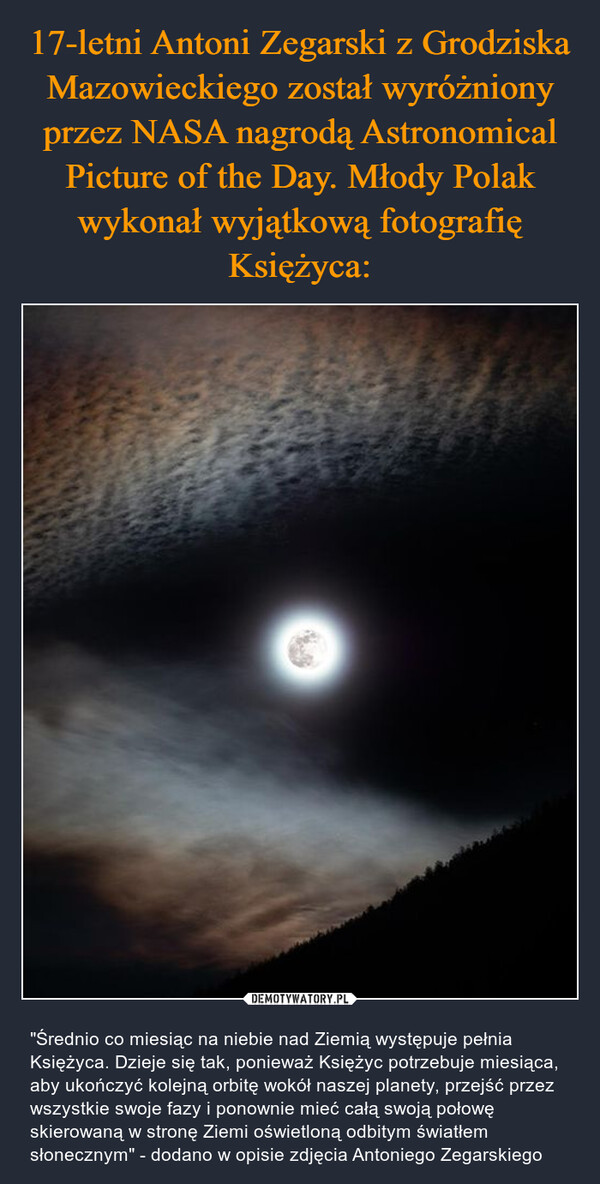 17-letni Antoni Zegarski z Grodziska Mazowieckiego został wyróżniony przez NASA nagrodą Astronomical Picture of the Day. Młody Polak wykonał wyjątkową fotografię Księżyca:
