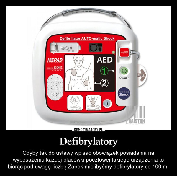 Defibrylatory – Gdyby tak do ustawy wpisać obowiązek posiadania na wyposażeniu każdej placówki pocztowej takiego urządzenia to biorąc pod uwagę liczbę Żabek mielibyśmy defibrylatory co 100 m. (8)Defibrillator AUTO-matic ShockMEPADPublic Access Defibrilatormedical ECONETGERMANY(1-8)AED1(2)i0ON/OFFAutomaticShockPULLFRAISTONMEDICAL EQUIPMENT