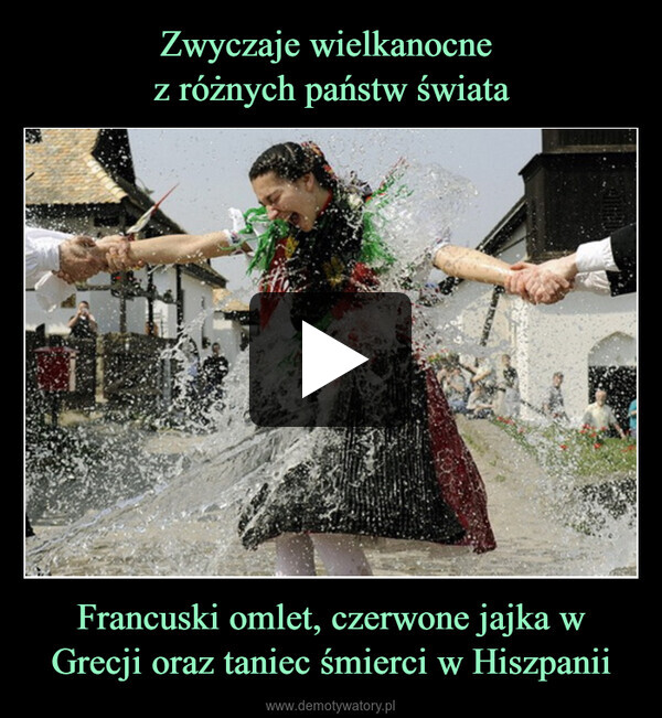 Francuski omlet, czerwone jajka w Grecji oraz taniec śmierci w Hiszpanii –  