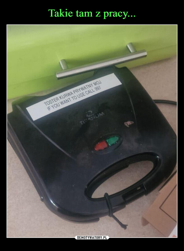  –  TOSTER KURWA PRYWATNY MOJIF YOU WANT TO USE CALL 997TIANUM