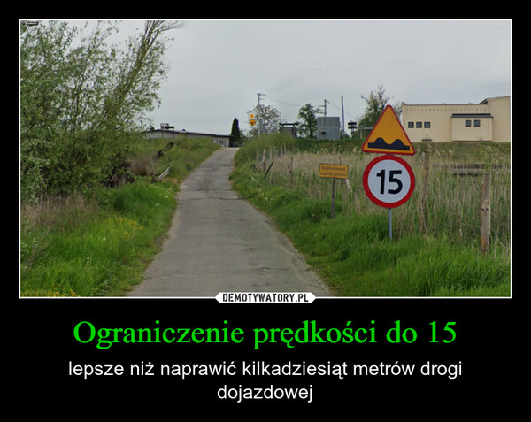 Ograniczenie prędkości do 15 – lepsze niż naprawić kilkadziesiąt metrów drogi dojazdowej Uszkodzonanawierzchnia15