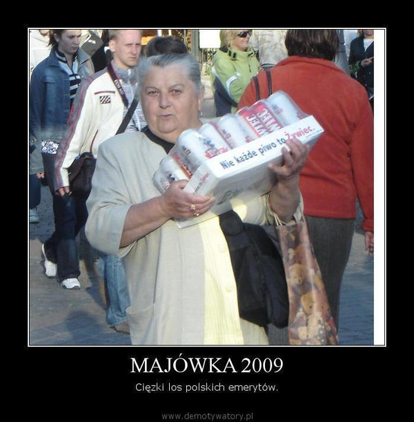 MAJÓWKA 2009 – Cięzki los polskich emerytów.  